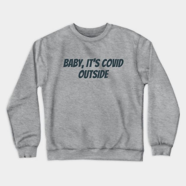 Baby, It's Covid Outside - Quarantine Christmas Crewneck Sweatshirt by littleprints